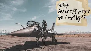Why Aircraft are so Costly??