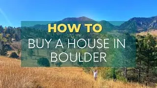 How to Buy a House in Boulder Colorado