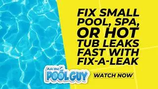 Ask the Pool Guy: Mark talks about Fix-A-Leak
