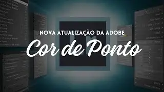 Nova ATUALIZAÇÃO da Adobe COR DE PONTO