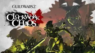 Guild Wars 2 Living World Season 1 Return - Clockwork Chaos