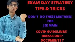 Jee Main 2021: Exam Day Strategy| Tips & Tricks|Exam Day Guidelines