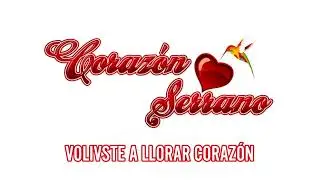 Volviste a llorar - Corazón Serrano | audio