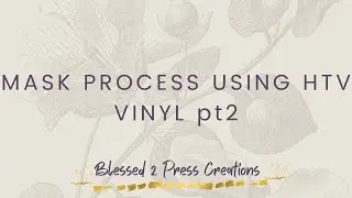 MAKING A MASK USING HTV VINYL pt2