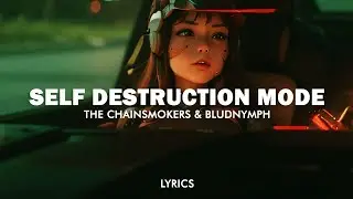 The Chainsmokers - Self Destruction Mode (feat. Bludnymph) (Lyrics)
