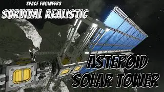 Space Engineers - Survival Realistic Ep. 19 [Asteroid Solar Tower]