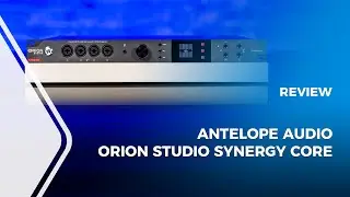Antelope Audio Orion Studio Synergy Core Review