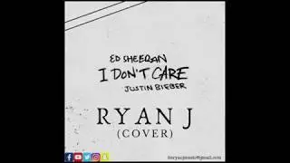 Ryan J - I Don't Care (Ed Sheeran & Justin Bieber Cover)
