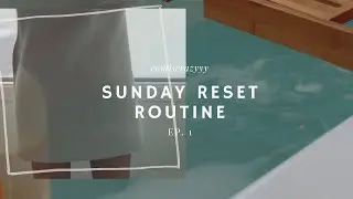 Sunday reset // episode 1 of getting my life together