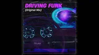 DJ Jay - Driving Funk (Original Mix)