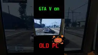 GTA V on OLD PC!