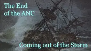 The End of the ANC: Coming out of the Storm