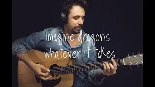 Imagine Dragons - Whatever It Takes Guitar Tutorial / Lesson Guitar Cover How To play