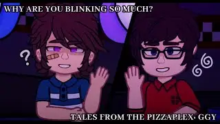 Why are you blinking so much? [FNaF gacha club] MEME "Tales from the pizzaplex: GGY"