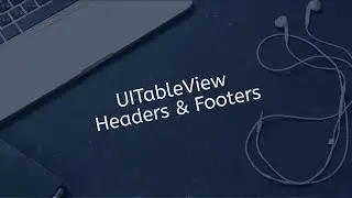 How To Add UITableview Headers & Footers In Swift iOS