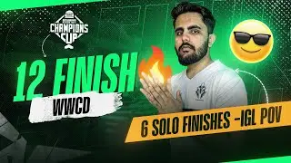 12 Finishes WWCD | Nodwin Champions Cup | 6 Solo Finishes - IGL POV