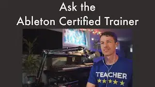 Ask the Ableton Certified Trainer - MPC Live Class
