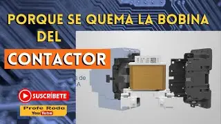 Porque se quema la BOBINA del CONTACTOR