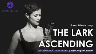 Elena Urioste | The Lark Ascending - Ralph Vaughan Williams