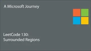 LeetCode 130 - Surrounded Regions: A Microsoft Journey