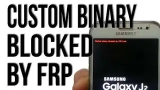 How to fix Custom Binary Blocked by FRP Lock on Samsung Phones