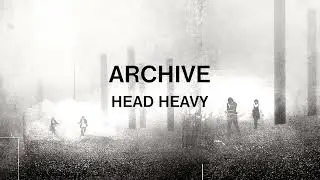 Archive - Head Heavy (Official Audio)