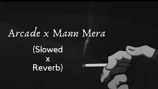Arcade x Mann Mera (Mashup) Full Version | lyric co