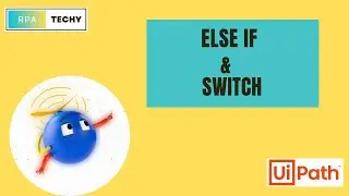 Else If and Switch activities in UiPath Studio