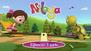 Niloya Şarkılar - Eğlenceli 3 çocuk şarkısı 😊🎵😊