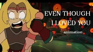 EVEN THOUGH I LOVED YOU MEME ANIMATION | AMPHIBIA
