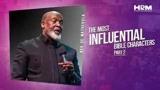 The Most Influential Bible Characters Part 2  | Rev SC Mathebula | 17 Jun 2025