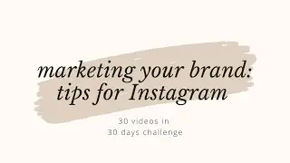 MARKETING YOUR BRAND: TIPS FOR INSTAGRAM | instagram marketing tips for creative entrepreneurs