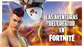LAS AVENTURAS DE CREATOR en FORTNITE | CreatorBroly