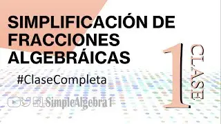 Simplificación de fracciones algebraicas - Parte 01 - #ClaseCompleta - SimpleAlgebra1