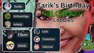 Tarik's Valorant Birthday Lobbies w/Miyoung, Valkyrae, Fuslie, Ludwig, Sykkuno AND MORE
