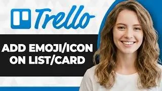 How to Add an Emoji or Icon on Trello List or Card (2026 Guide)