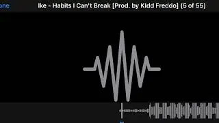 Ike - Habits I Can’t Break [Prod. by Kidd Freddo]