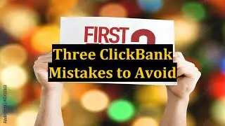 Three ClickBank Mistakes to Avoid