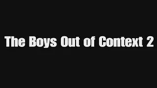 The Boys Out of Context 2