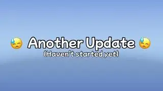 ANOTHER Channel Update!😓