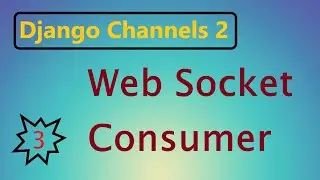 3 | Write your first Consumer | Django Channels 2 | By Hardik Patel