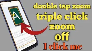 how to fix triple tap zoom | double click zoom | triple click zoom | double tap zoom,..