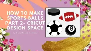 How to Make Sport Balls Part 2 - Cricut Design Space