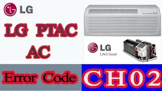 LG PTAC AC Error Code CH 02