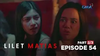 Lilet Matias, Attorney-At-Law: The fake sister’s true colors! (Full Episode 54 - Part 2/3)