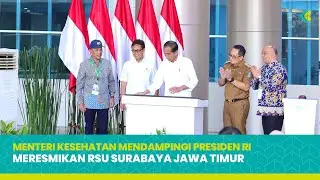 Menkes RI Mendampingi Presiden RI Resmikan RSUP Surabaya