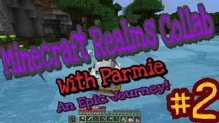 Minecraft Realms Collab w/ Parmie E02 - Epic Journey! (Minecraft Multiplayer)
