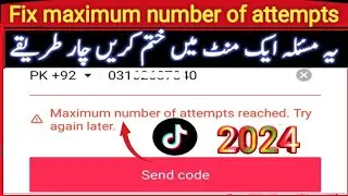 🔥✔Maximum Number of attempts reached try again later on TikTok problem solve 2024