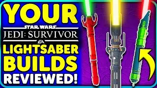 YOUR Star Wars Jedi Survivor Lightsaber Builds Reviewed!