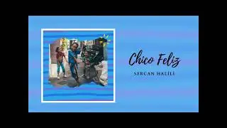 Chico Feliz - Sercan Halili
